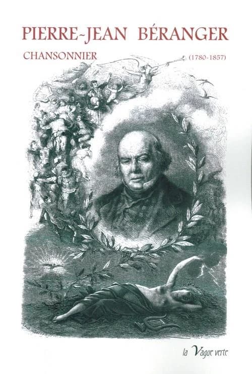 Pierre-Jean Béranger : 1780-1857, chansonnier