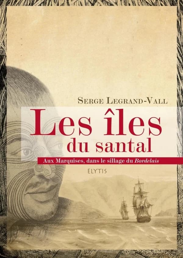 Les îles du santal : aux Marquises dans le sillage du "Bordelais"