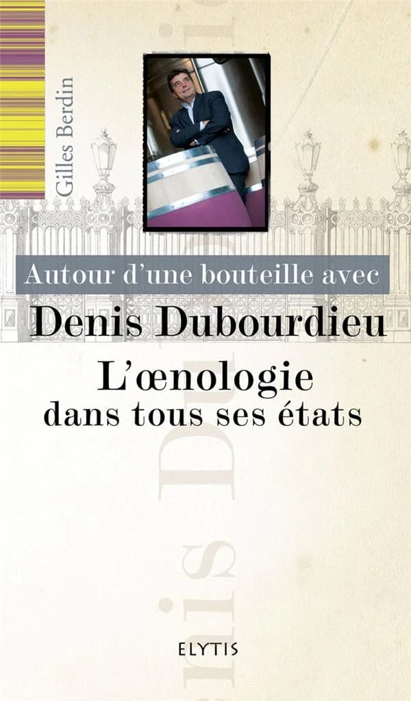 L'oenologie dans tous ses états : autour d'une bouteille avec Denis Dubourdieu