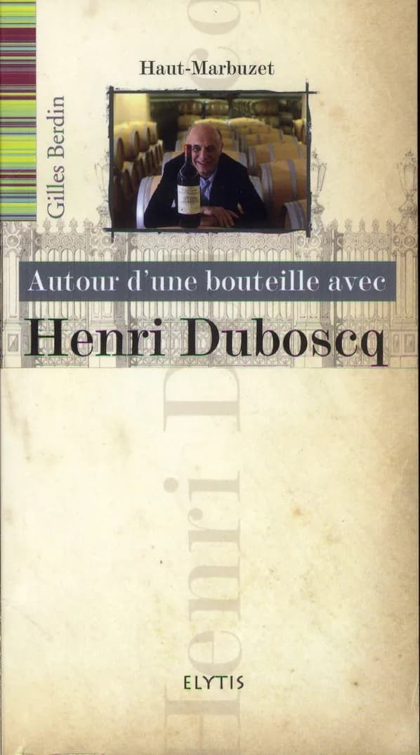 Autour d'une bouteille avec Henri Duboscq
