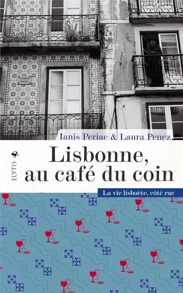 Lisbonne, au café du coin : la vie lisboète côté rue