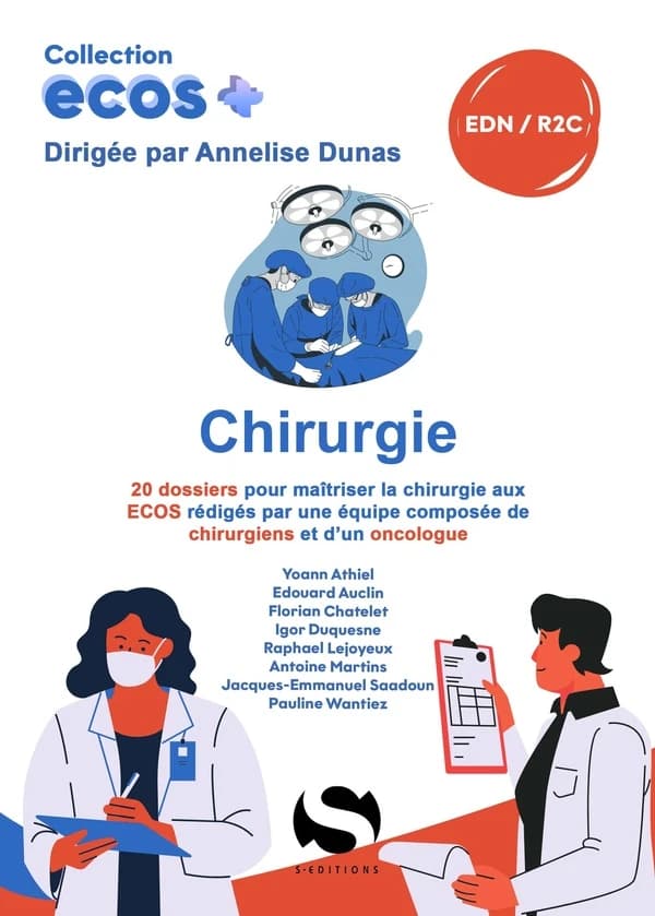 Chirurgie : 20 dossiers pour maîtriser la chirurgie aux ECOS rédigés par une équipe compossée de chirurgiens et d'un oncologue