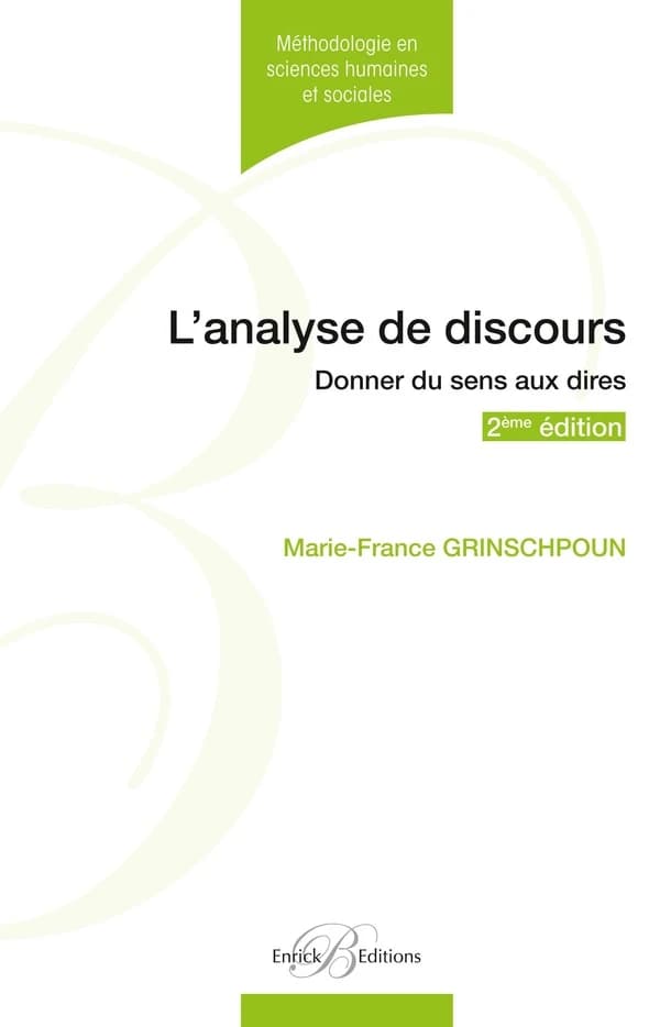 L'analyse de discours : donner du sens aux dires (2e éd.) Marie-France Grinschpoun