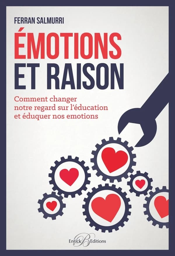 Émotions et raison : comment changer notre regard sur l'éducation et éduquer nos émotions