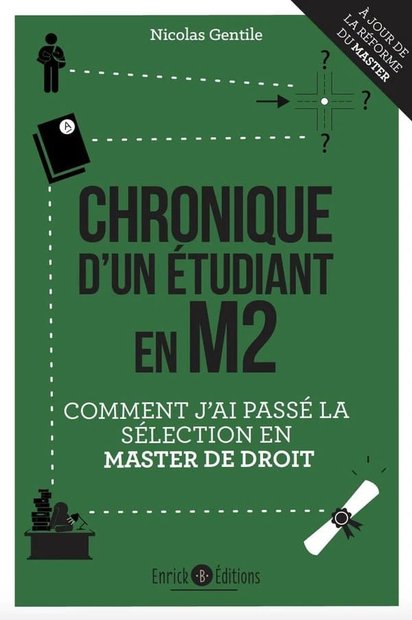 Chronique d'un étudiant en M2 : comment j'ai passé la sélection en master de droit ([Éd.] à jour de la réforme du master) Nicolas Gentile