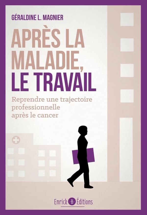 Après la maladie, le travail : comment reprendre une trajectoire professionnelle après le cancer ?