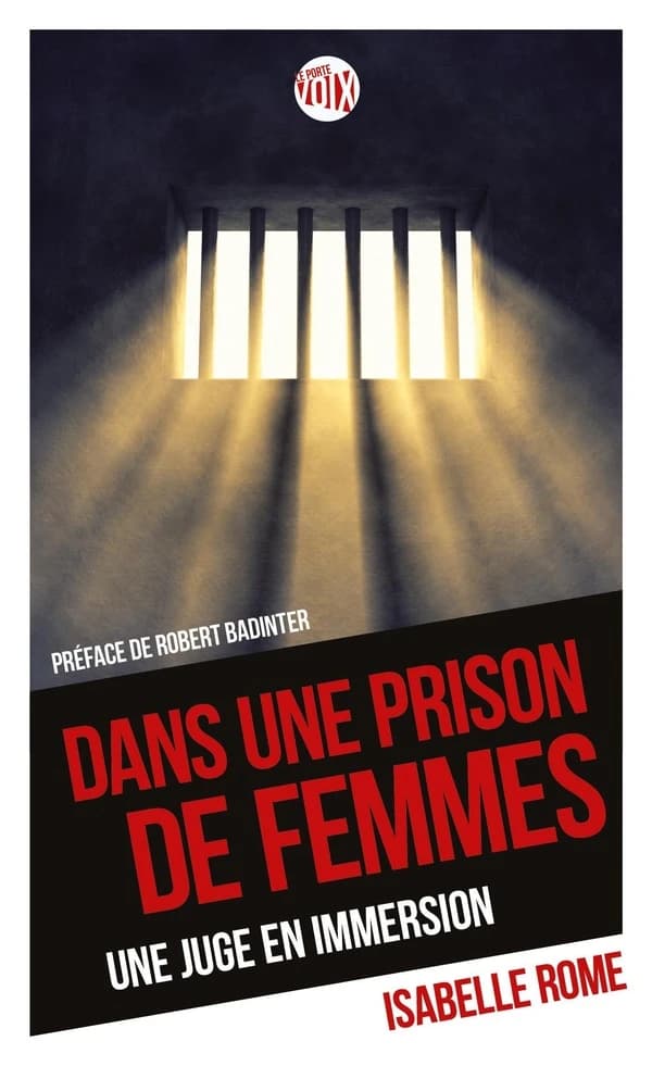 Dans une prison de femmes : une juge en immersion ([Nouvelle éd.]) Isabelle Rome ; [préface de Robert Badinter]