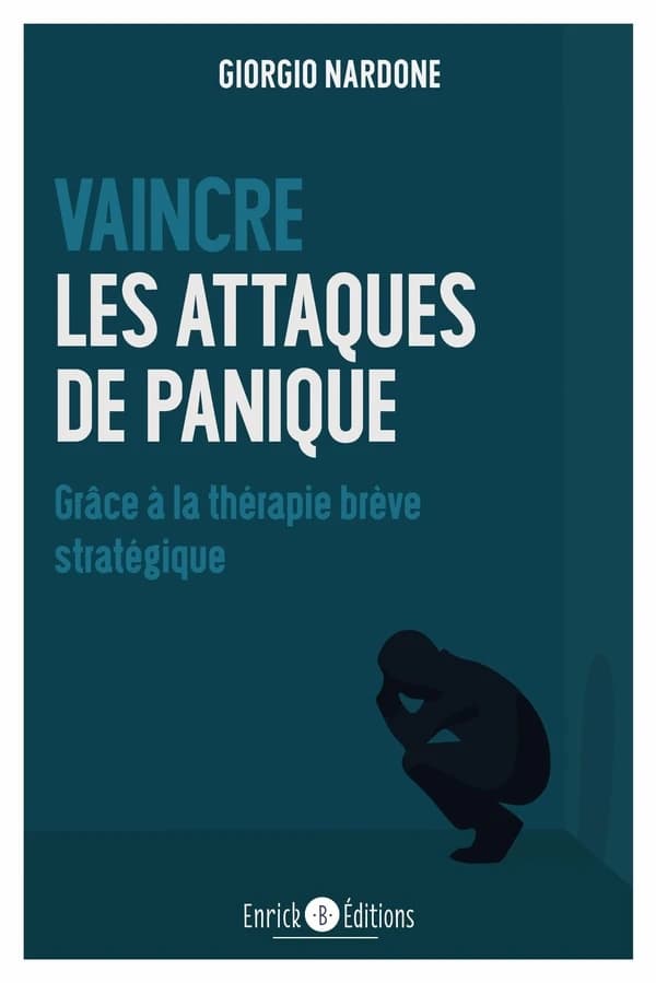Vaincre les attaques de panique : grâce à une thérapie brève stratégique