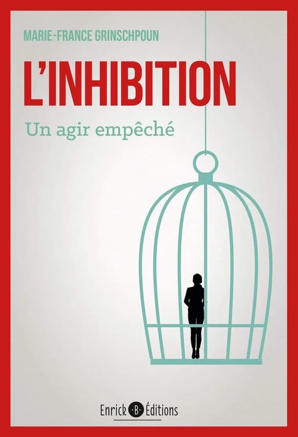 L'inhibition : un agir empêché (3e éd.) Marie-France Grinschpoun