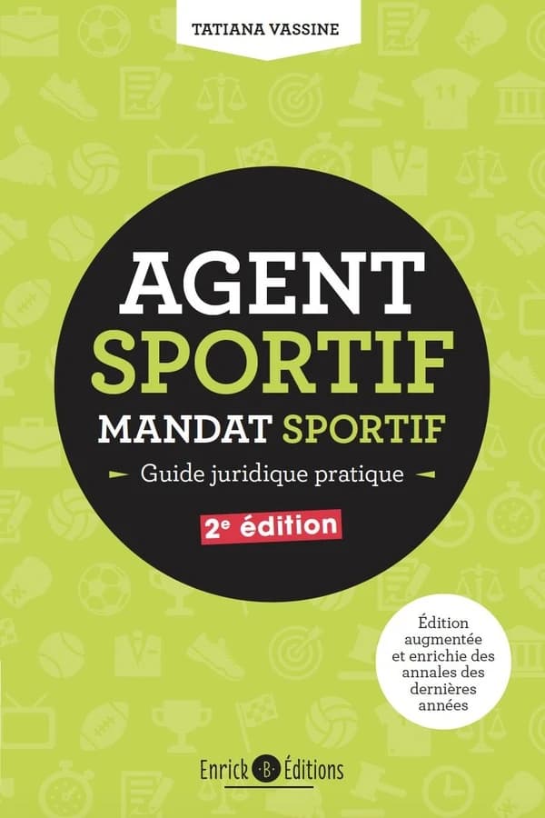 Agent sportif, mandat sportif, guide juridique pratique (2e éd., augmentée et enrichie) Tatiana Vassine