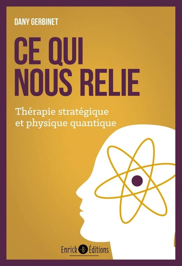 Ce qui nous relie. Tome 1, Thérapie stratégique et physique quantique