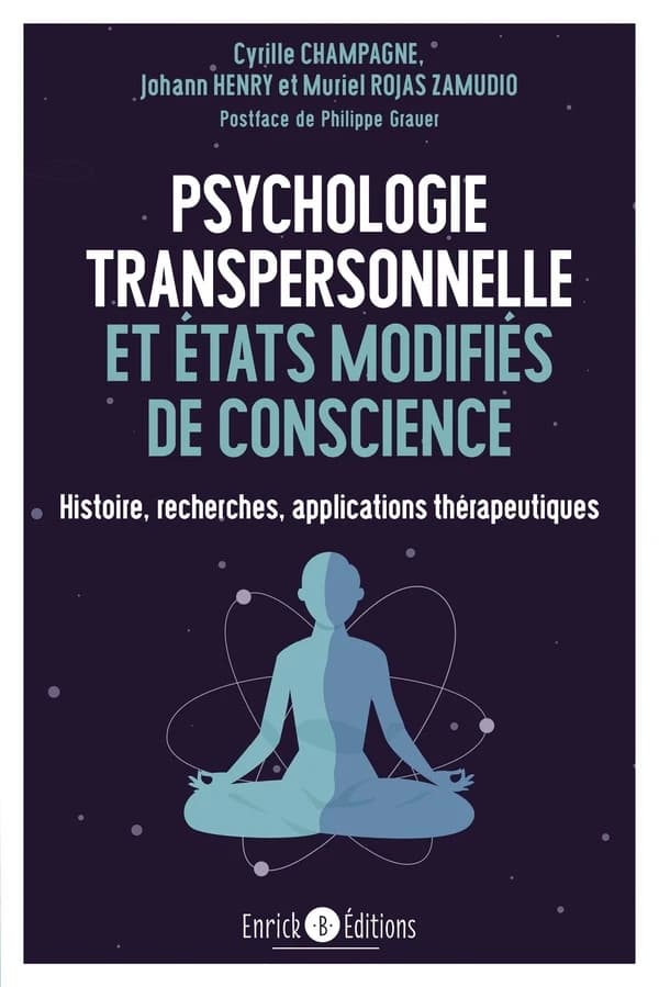 Psychologie transpersonnelle et états modifiés de conscience : histoire, recherches, applications thérapeutiques