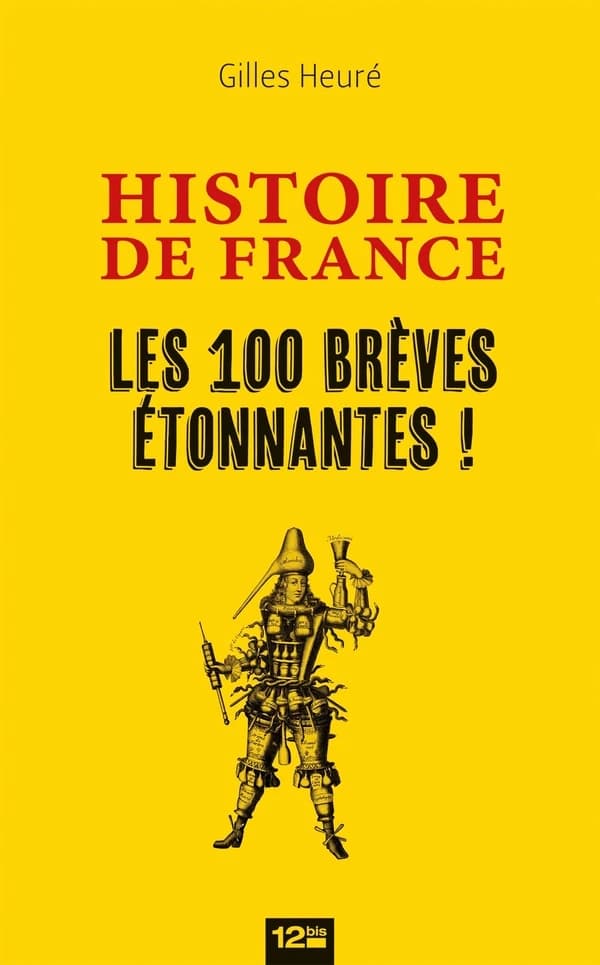 Histoire de France : les 100 brèves étonnantes !
