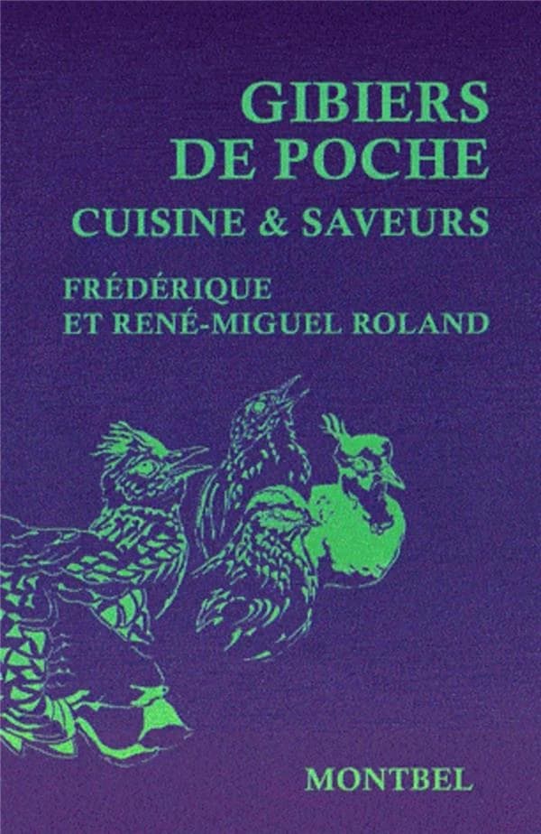 Gibiers de poche : cuisine & saveurs