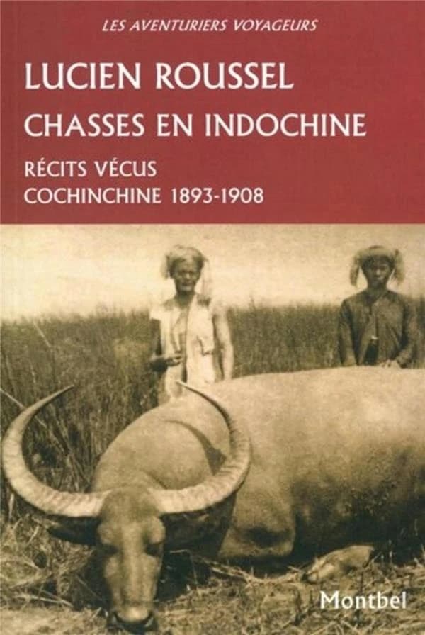 Chasses en Indochine : récits vécus, Cochinchine 1893-1908