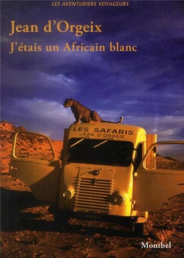 J'étais un Africain blanc ([Nouvelle éd.]) Jean d'Orgeix