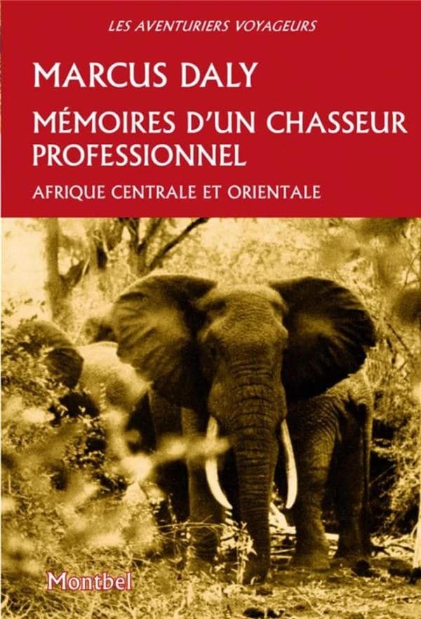 Mémoires d'un chasseur professionnel : Afrique orientale et centrale