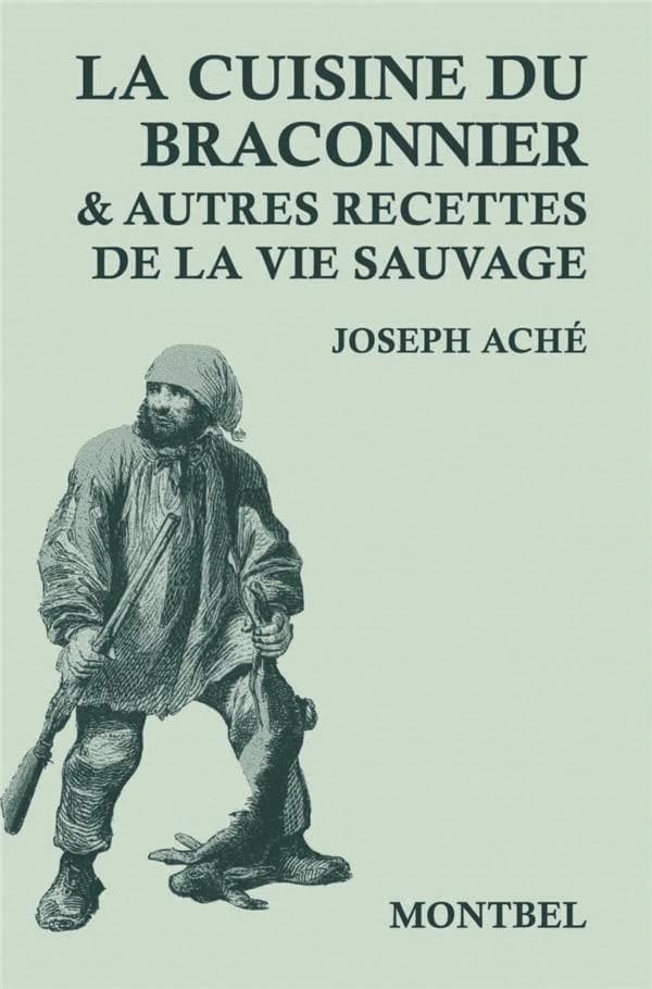 La cuisine du braconnier : & autres recettes de la vie sauvage