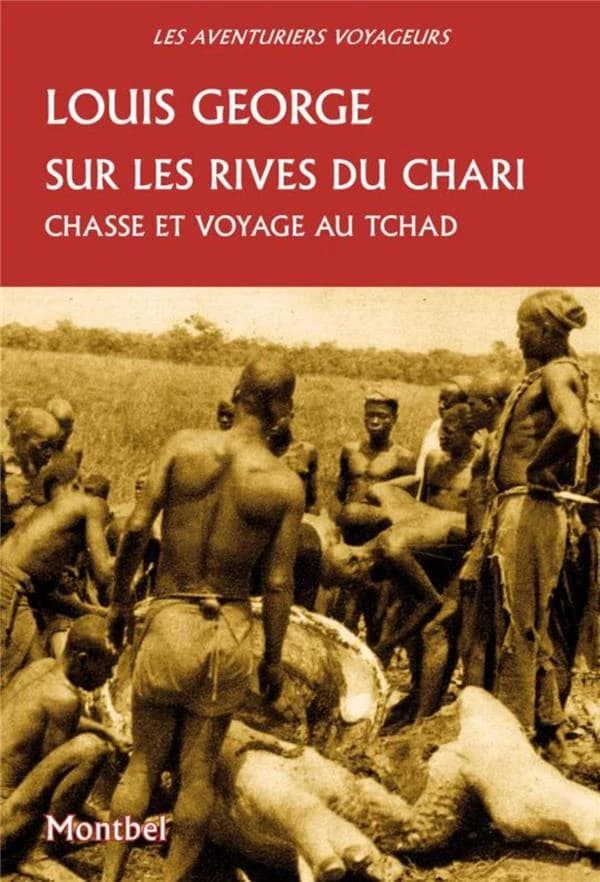 Sur les rives du Chari : chasse et voyage au Tchad