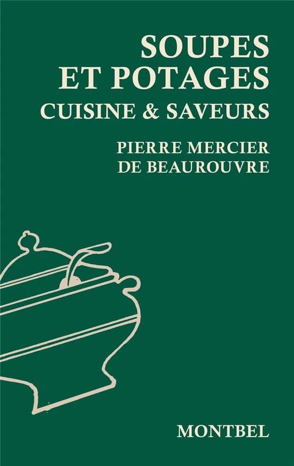 Soupes et potages : cuisine & saveurs