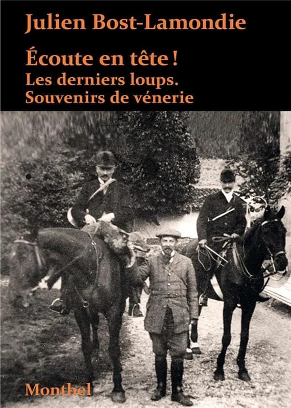 Écoute en tête ! : les derniers loups : souvenirs de vénerie