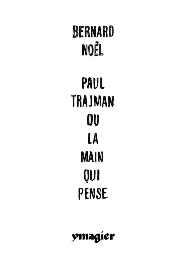 Paul Trajman ou La main qui pense ; suivi de Paul Trajman or The thinking hand