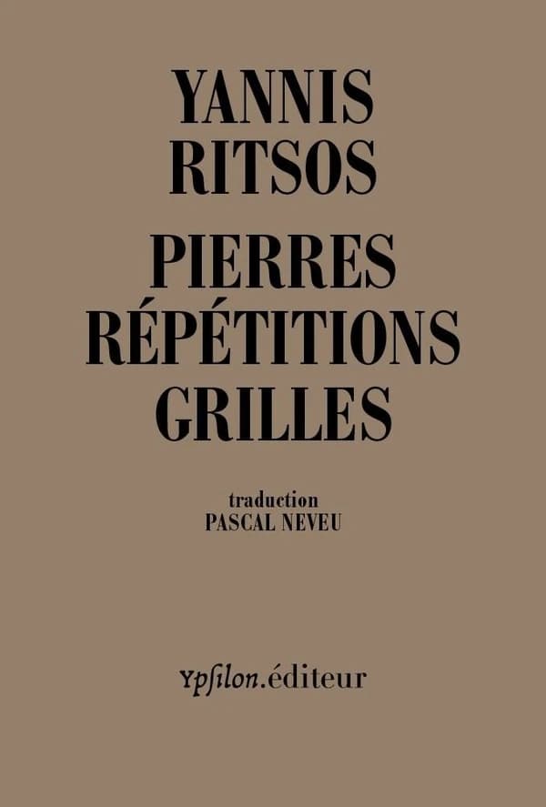 Pierres répétitions grilles : 1968-1969 (Nouvelle éd.) Yannis Ritsos ; traduction & notes, Pascal Neveu ; préface, Bernard Noël