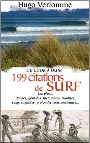 199 citations de surf : les plus géniales, insolites, historiques, débiles, rigolotes, sexy, vulgaires, profondes, anciennes, décalées, originales, philosophiques, connues ou inconnues