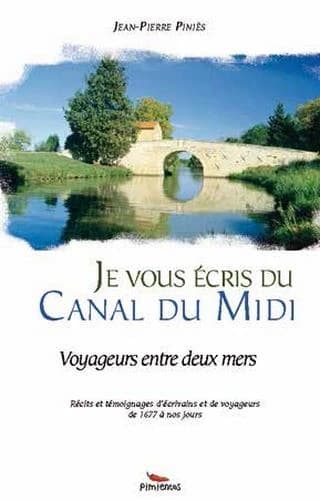 Je vous écris du canal du Midi : Voyageurs entre deux mers