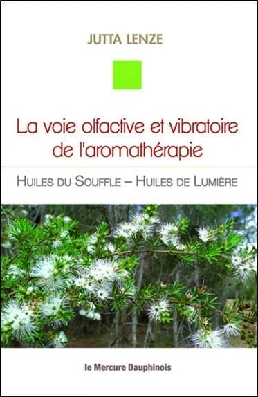 La voie olfactive et vibratoire de l'aromathérapie : huiles du souffle, huiles de lumière