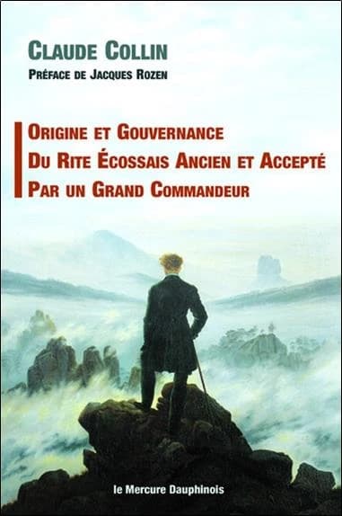 Origine et gouvernance du Rite écossais ancien et accepté par un Grand commandeur