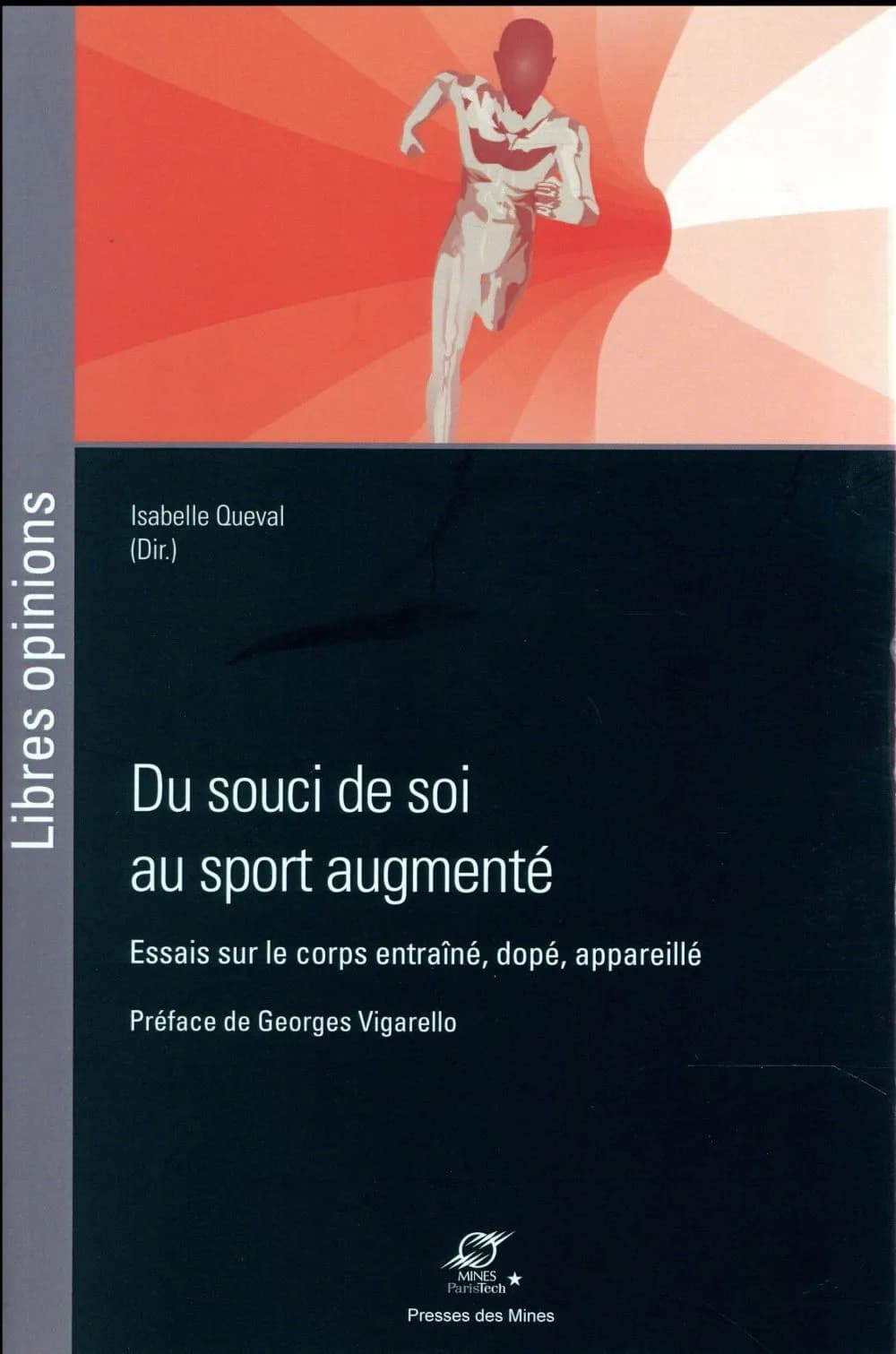 Du souci de soi au sport augmenté : essais sur le corps entraîné, dopé, appareillé