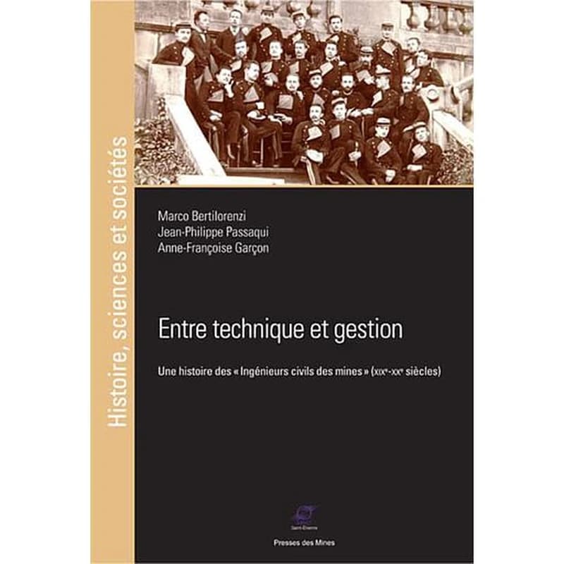 Entre technique et gestion  - Une histoire des "ingénieurs civils des mines" (XIXe-XXe siècles)