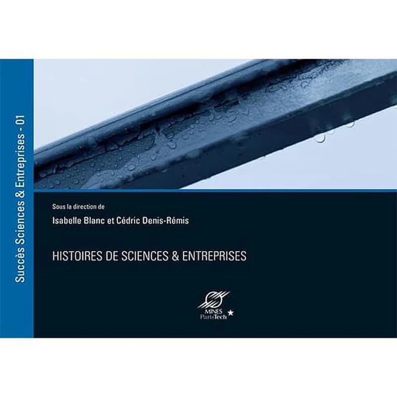 Histoires de sciences & entreprises. Volume 1