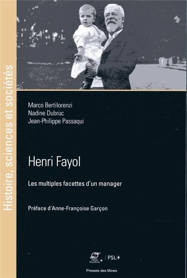 Henri Fayol : les multiples facettes d'un manager : [actes du colloque tenu à l'École des mines de Saint-Étienne du 1er au 3 juin 2016]