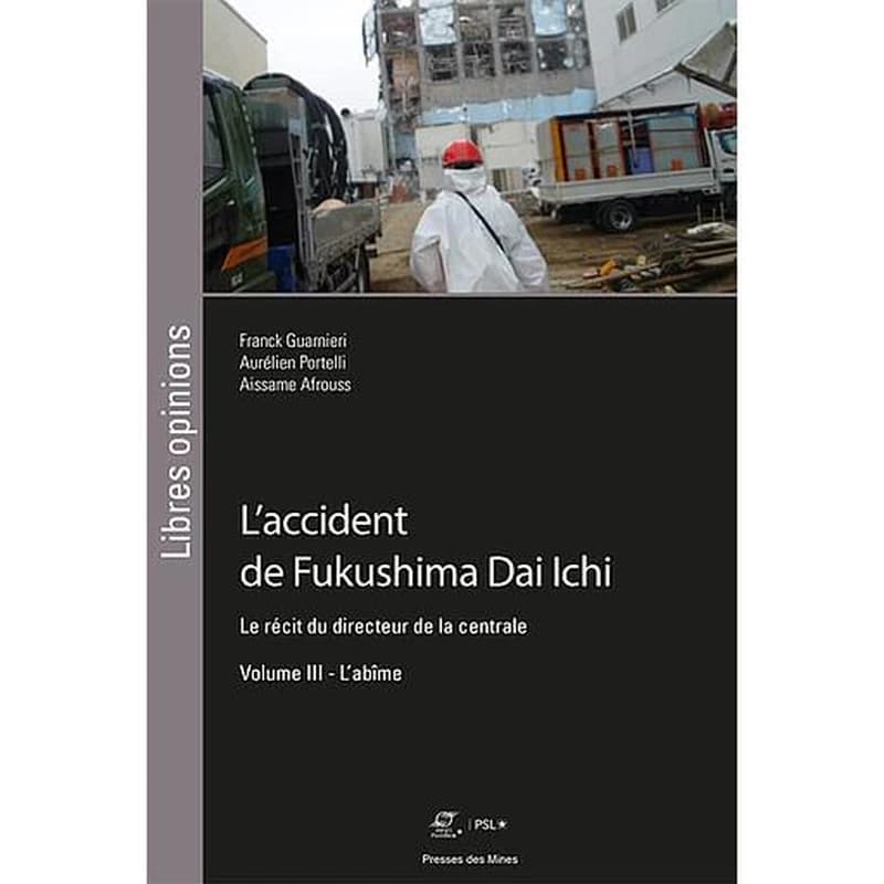 L'accident de Fukushima Dai Ichi : le récit du directeur de la centrale. Volume 3, L'abîme