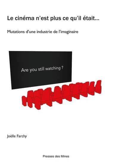 Le cinéma n'est plus ce qu'il était : mutations d'une industrie de l'imaginaire