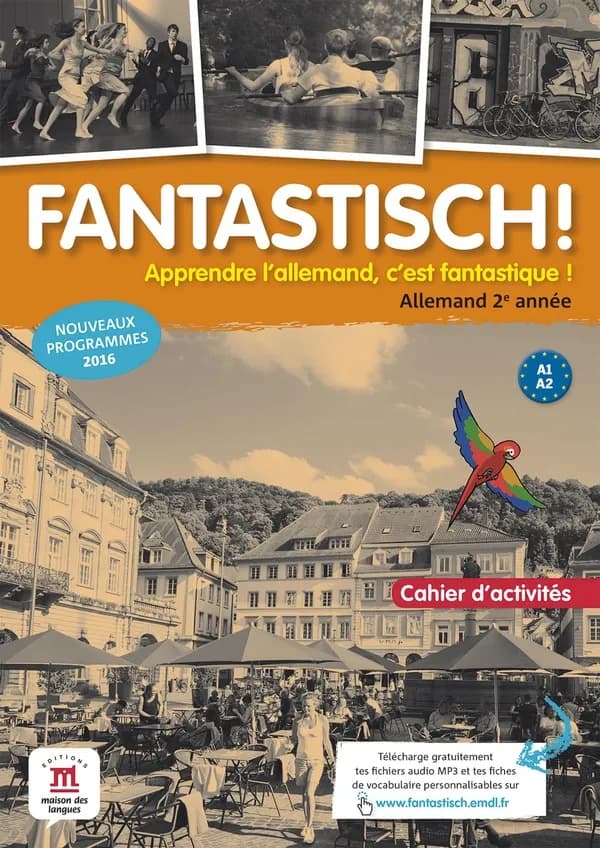 Fantastisch ! : apprendre l'allemand c'est fantastique ! : allemand 2e année, A1-A2 : nouveaux programmes 2016