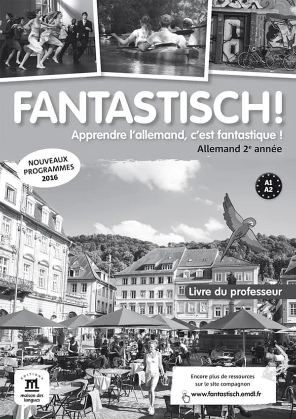 Fantastisch ! : allemand ; livre du professeur