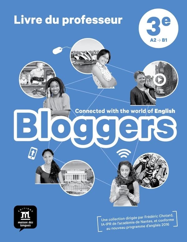 Bloggers : anglais ; 3e ; livre du professeur