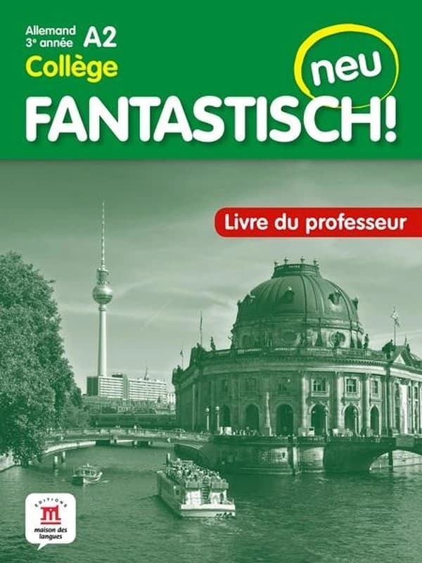 Fantastisch ! neu : allemand : 3e année A2 collège ; livre du professeur