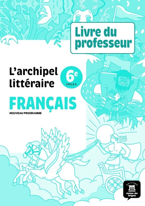 L'archipel littéraire : Français : 6e ; Livre du professeur