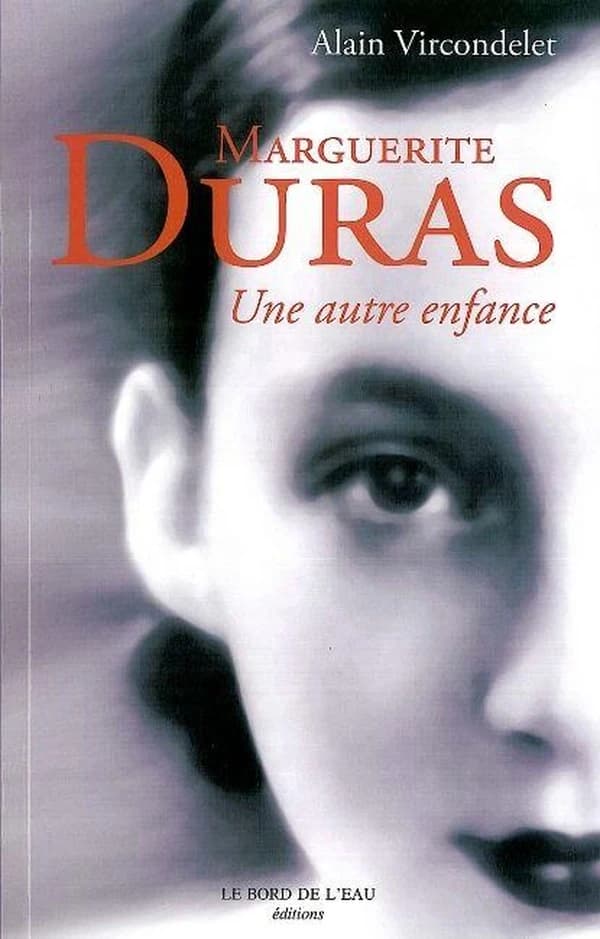 Marguerite Duras, une autre enfance ([Éd. revue, enrichie et augmentée]) Alain Vircondelet