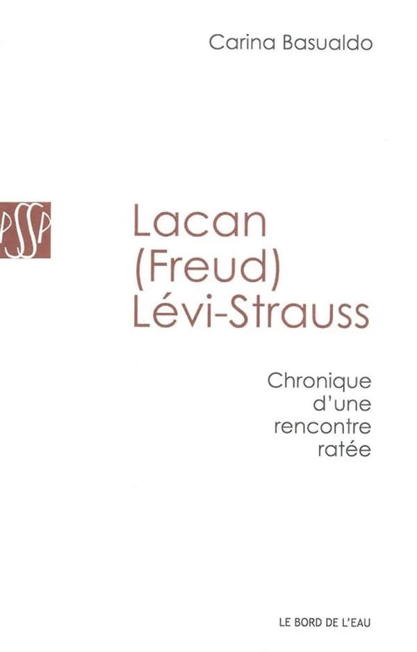 Lacan (Freud)-Lévi-Strauss, chronique d'une rencontre ratée