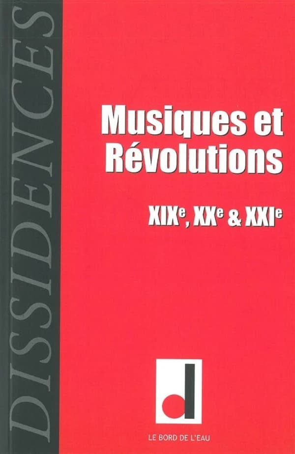 Musiques et révolutions : XIXe, XXe, XXIe siècles