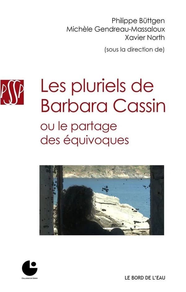 Les pluriels de Barbara Cassin ou Le partage des équivoques : [actes du colloque de] Cerisy, 14-21 septembre 2012