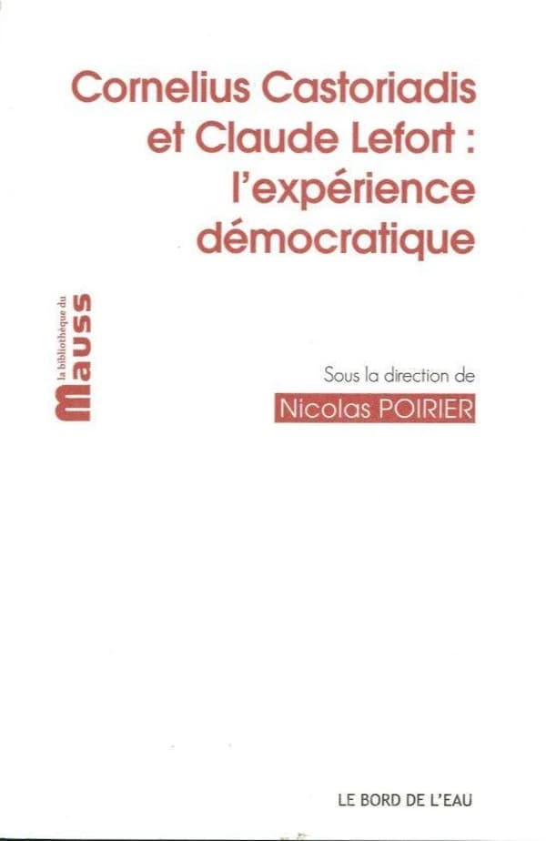 Cornelius Castoriadis et Claude Lefort : L'expérience démocratique