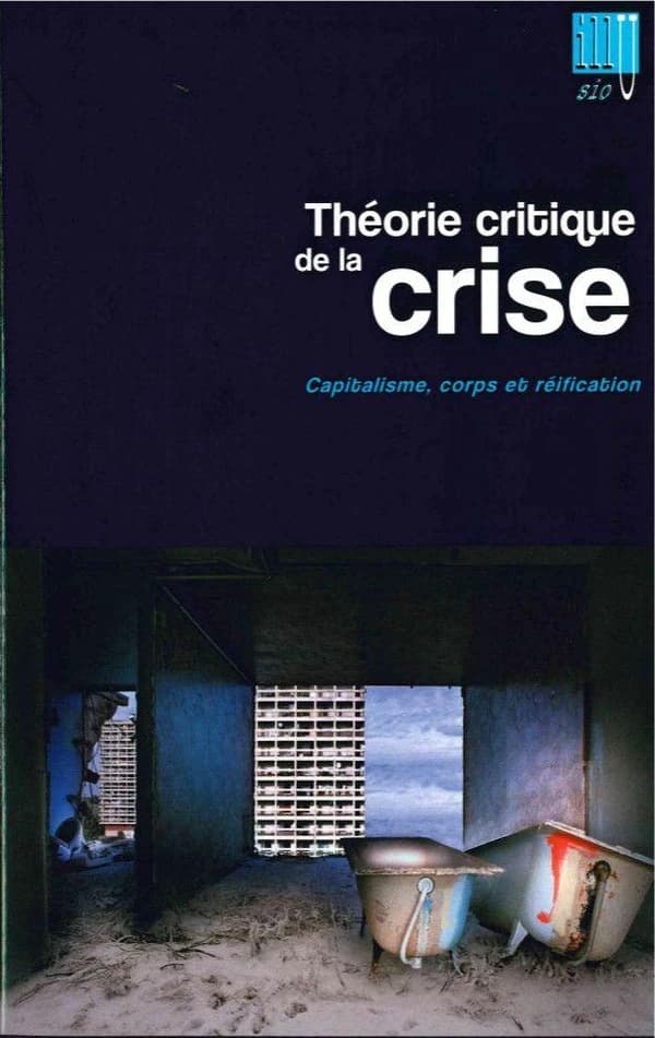 Théorie critique de la crise Tome 3 ; capitalisme, corps et réification