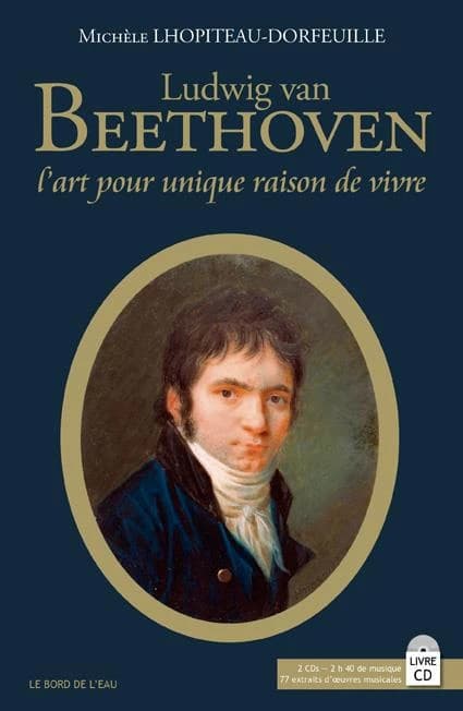 Ludwig van Beethoven : "L'art pour unique raison de vivre"