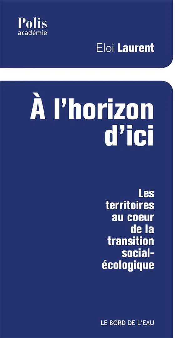 À l'horizon d'ici : les territoires au coeur de la transition social-écologique